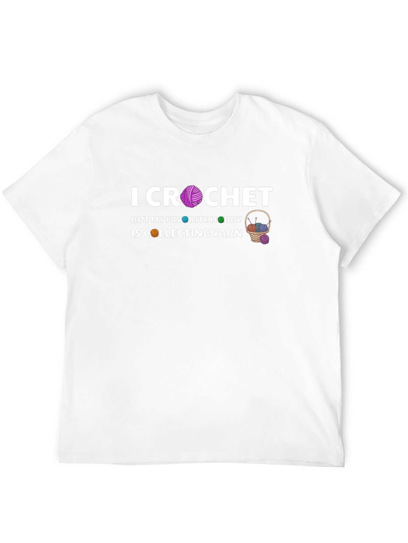 I Crochet But I Collect Yarn T-Shirt