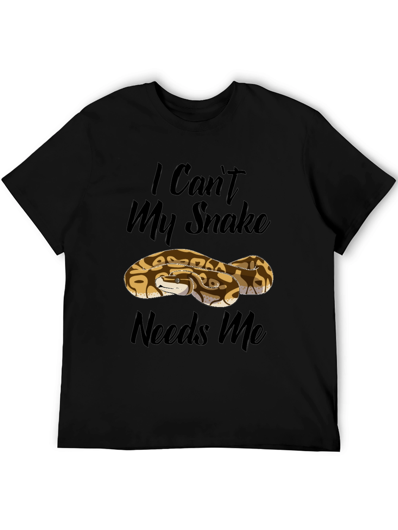 I Cant My Snake Needs Me Black T-Shirt