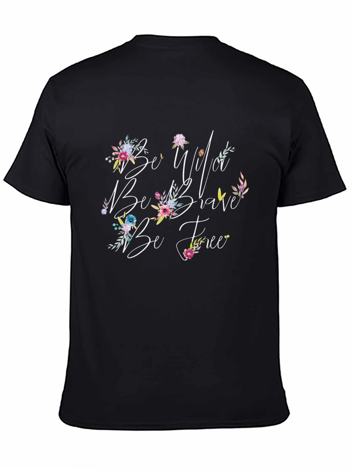 Be Wild Brave Free Black T-Shirt