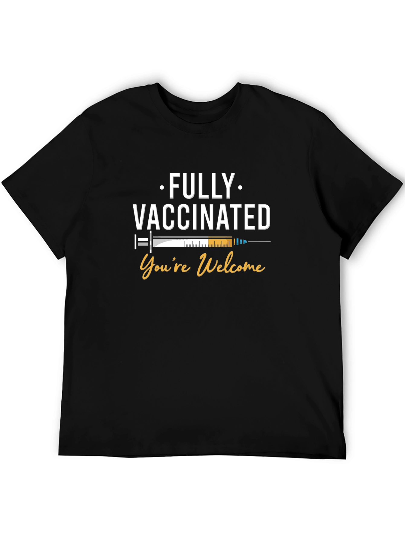 Fully Vaccinated T-Shirt - Youre Welcome Tee