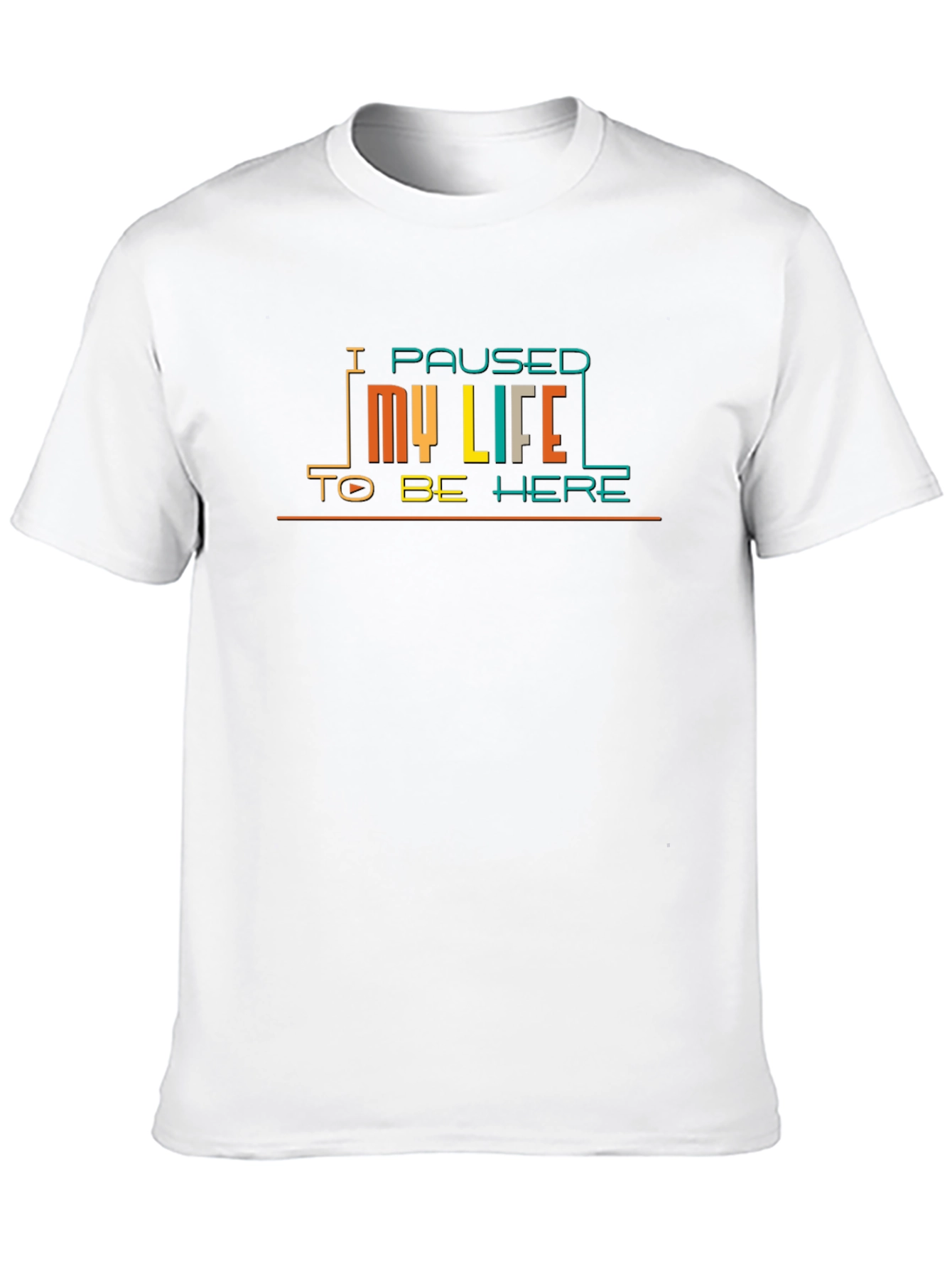 I Paused My Life to Be Here Graphic T-Shirt