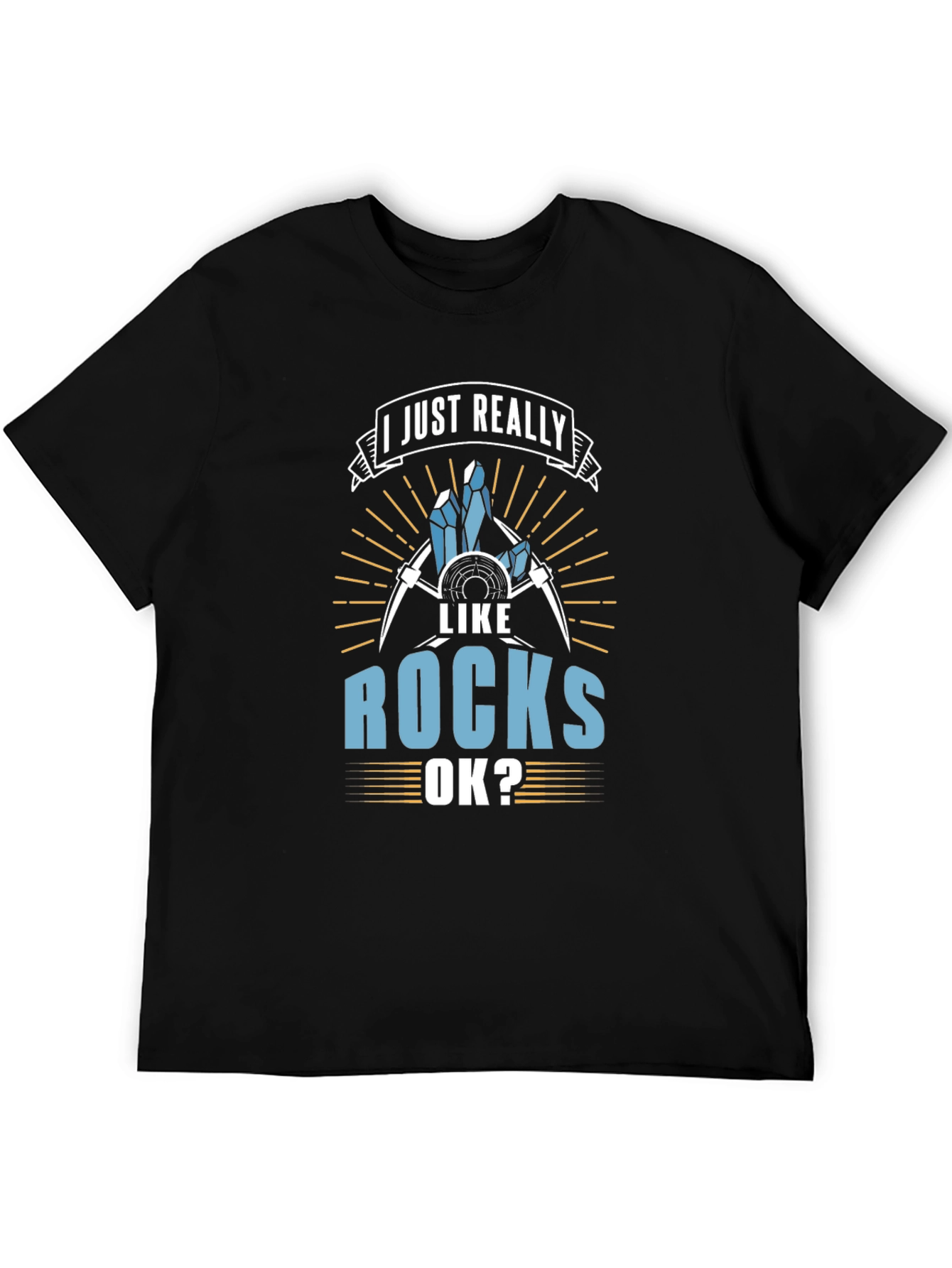 I Just Really Like Rocks OK? T-Shirt