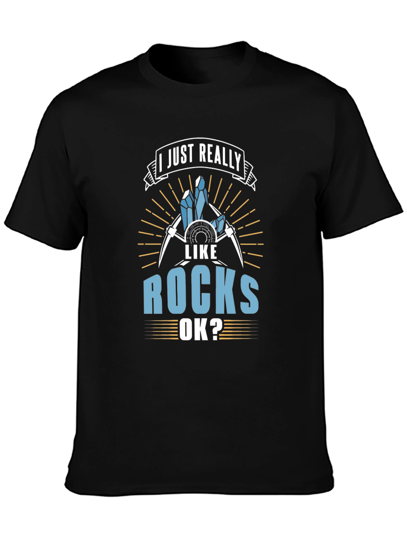 I Just Really Like Rocks OK? T-Shirt