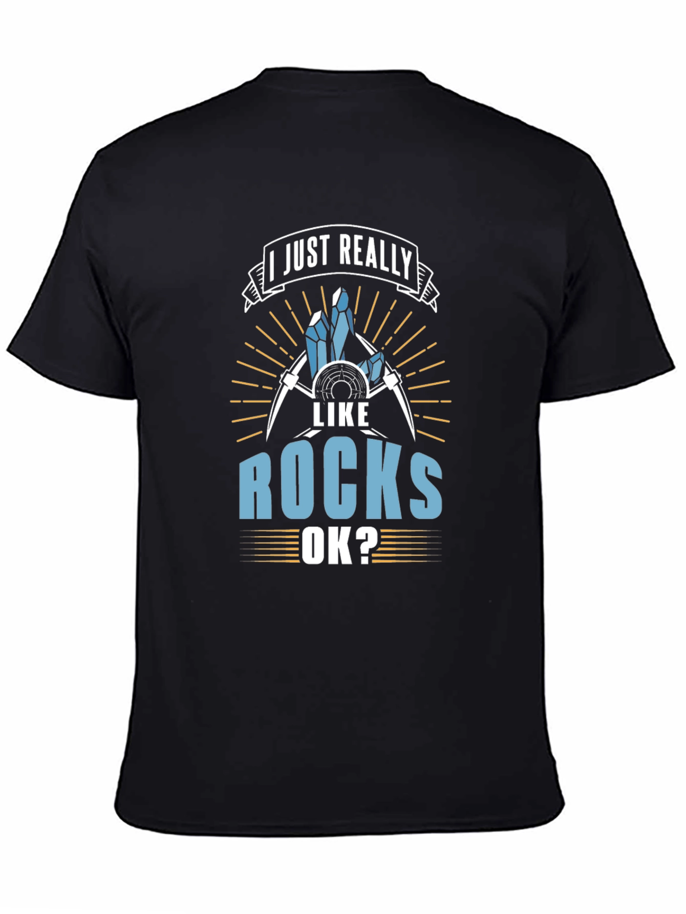 I Just Really Like Rocks OK? T-Shirt
