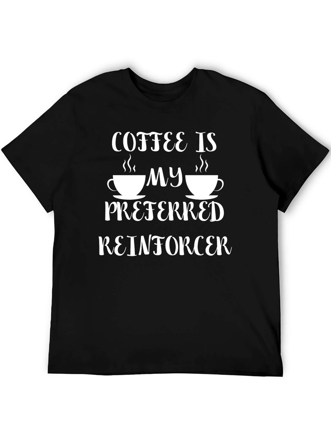 Coffee My Preferred Reinforcer T-Shirt