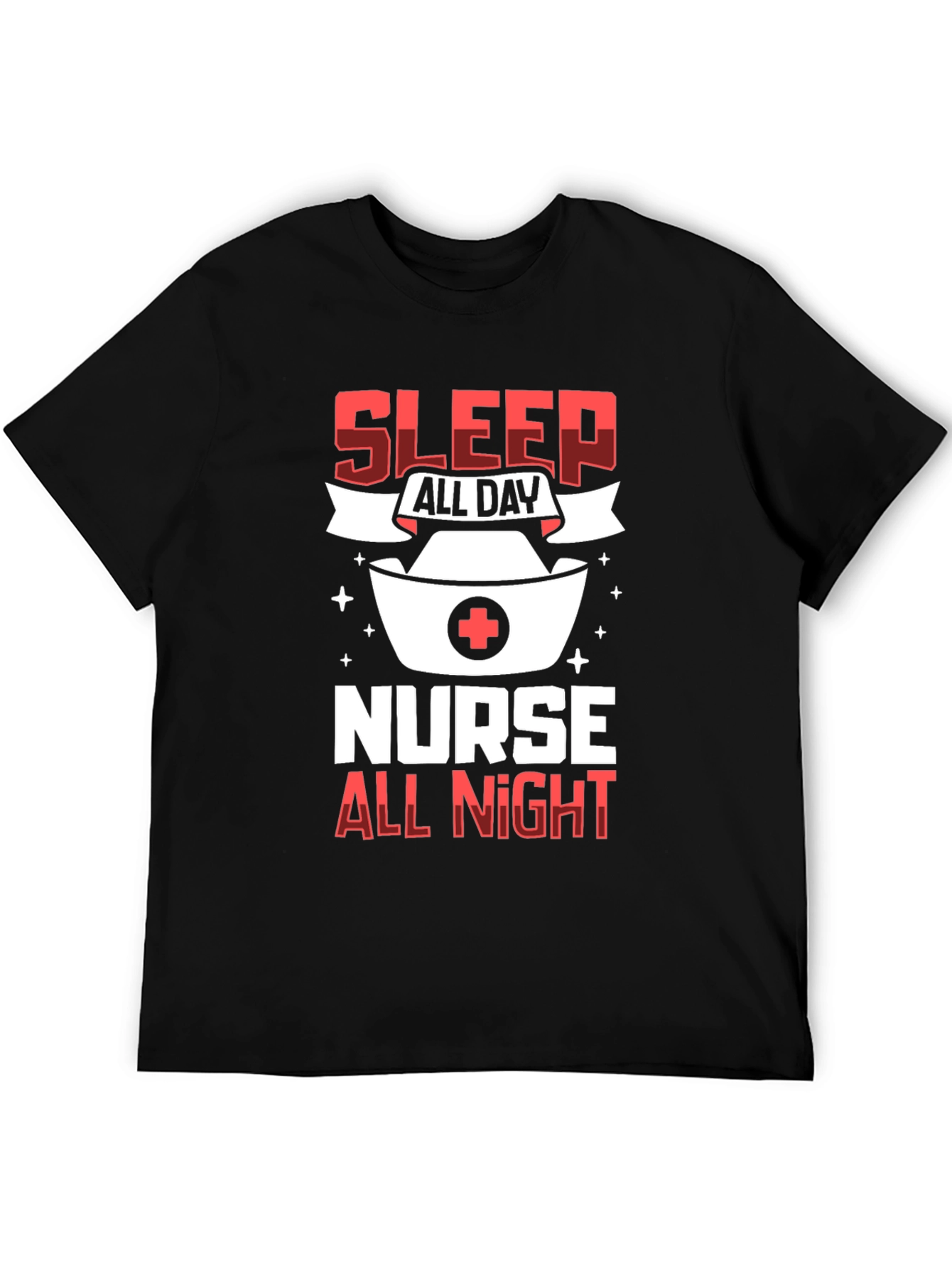 Sleep All Day Nurse All Night Graphic T-Shirt