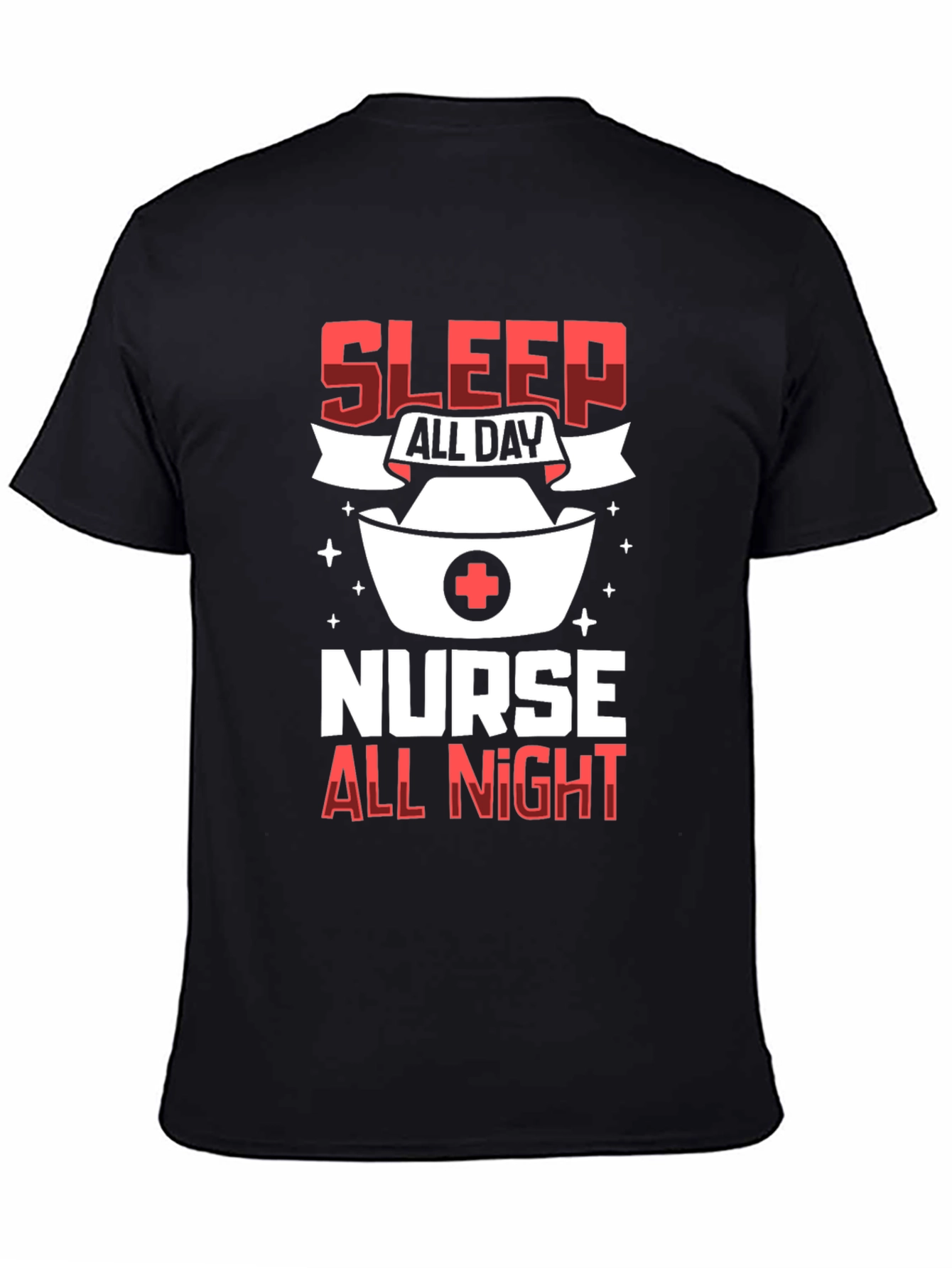Sleep All Day Nurse All Night Graphic T-Shirt