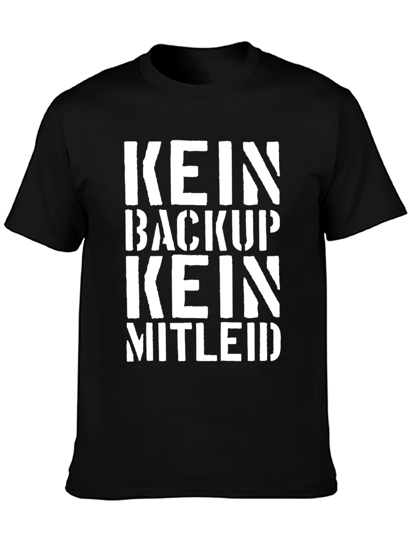 Kein Backup Kein Mitleid T-Shirt
