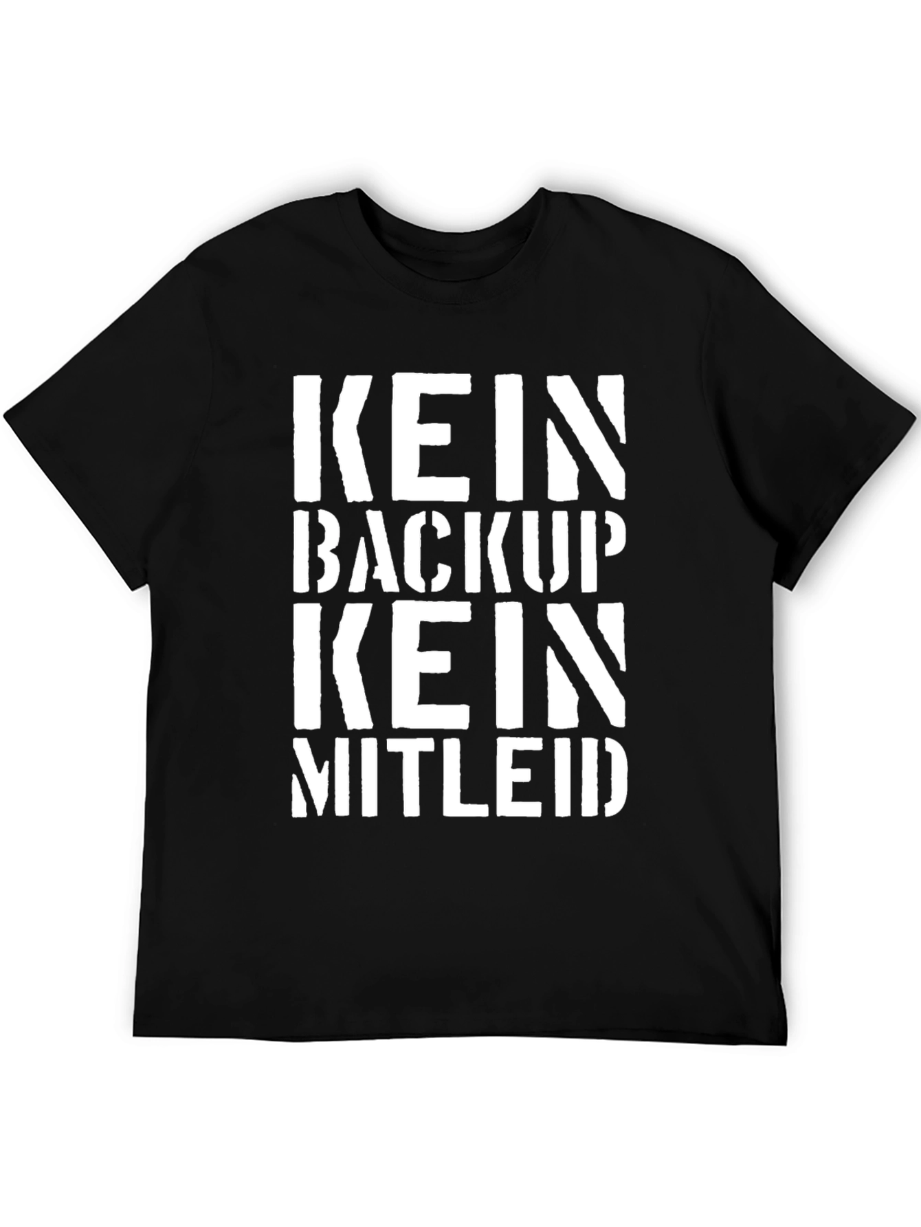 Kein Backup Kein Mitleid T-Shirt