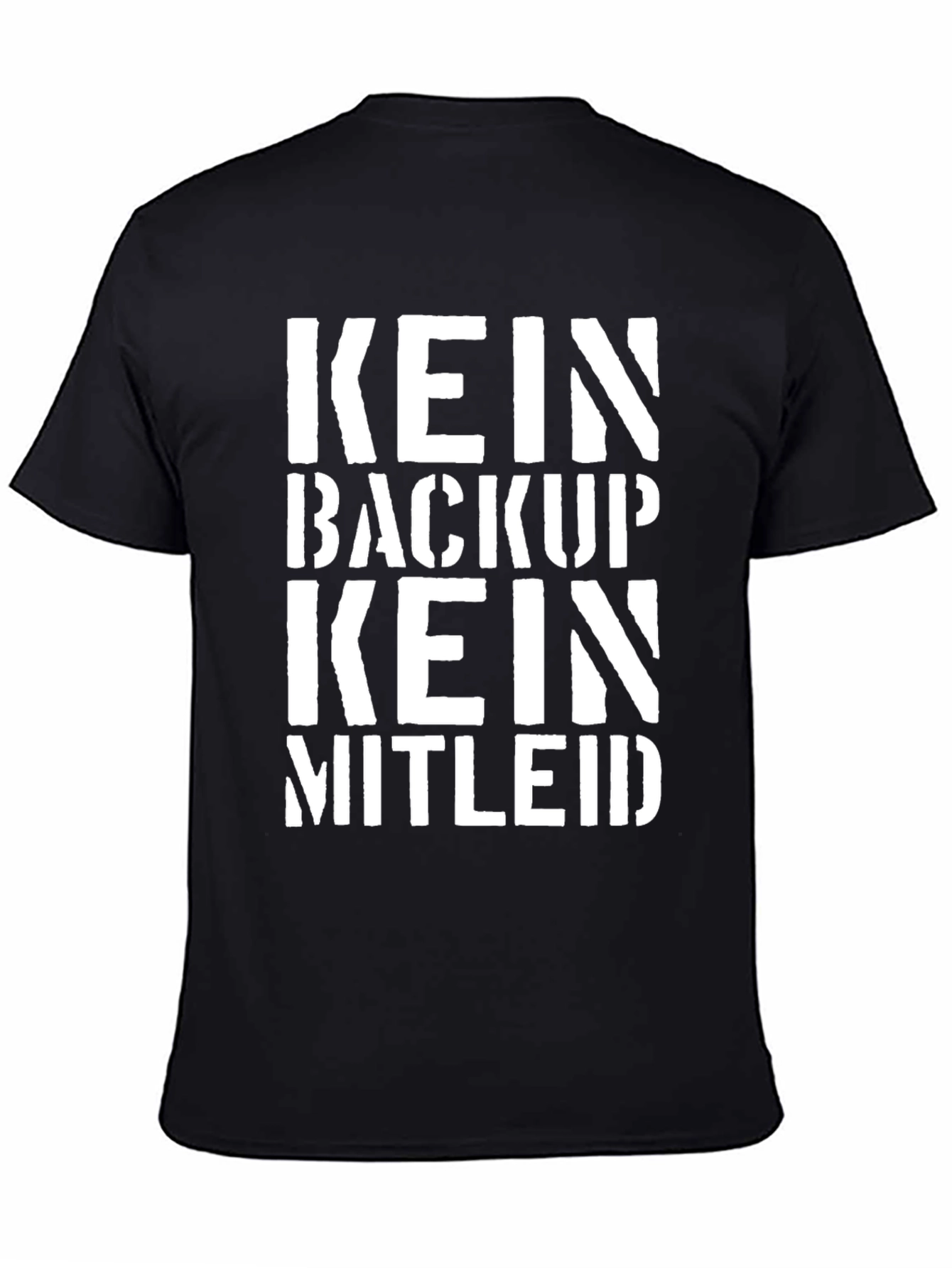 Kein Backup Kein Mitleid T-Shirt
