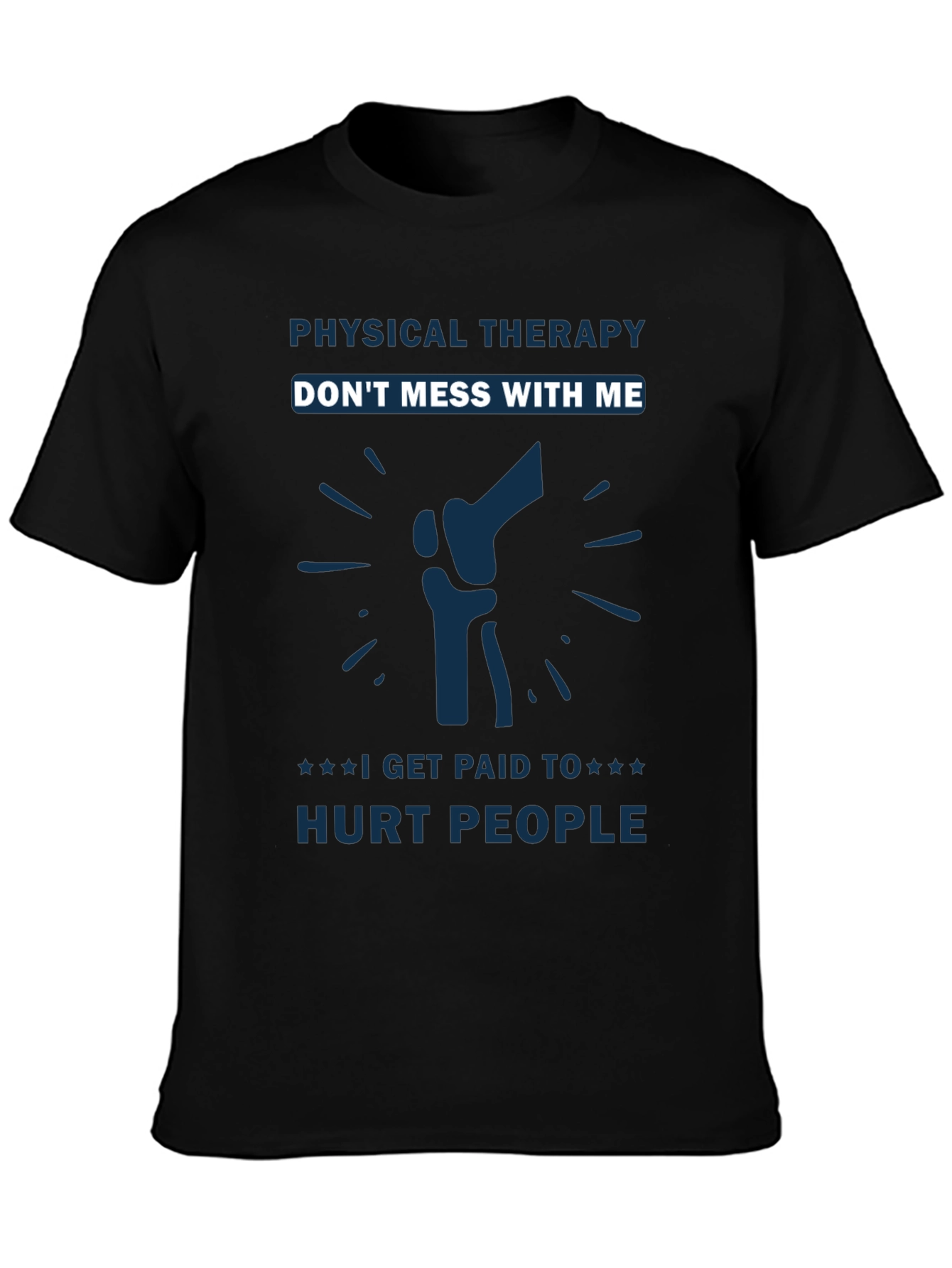 Physical Therapy - Dont Mess With Me T-Shirt