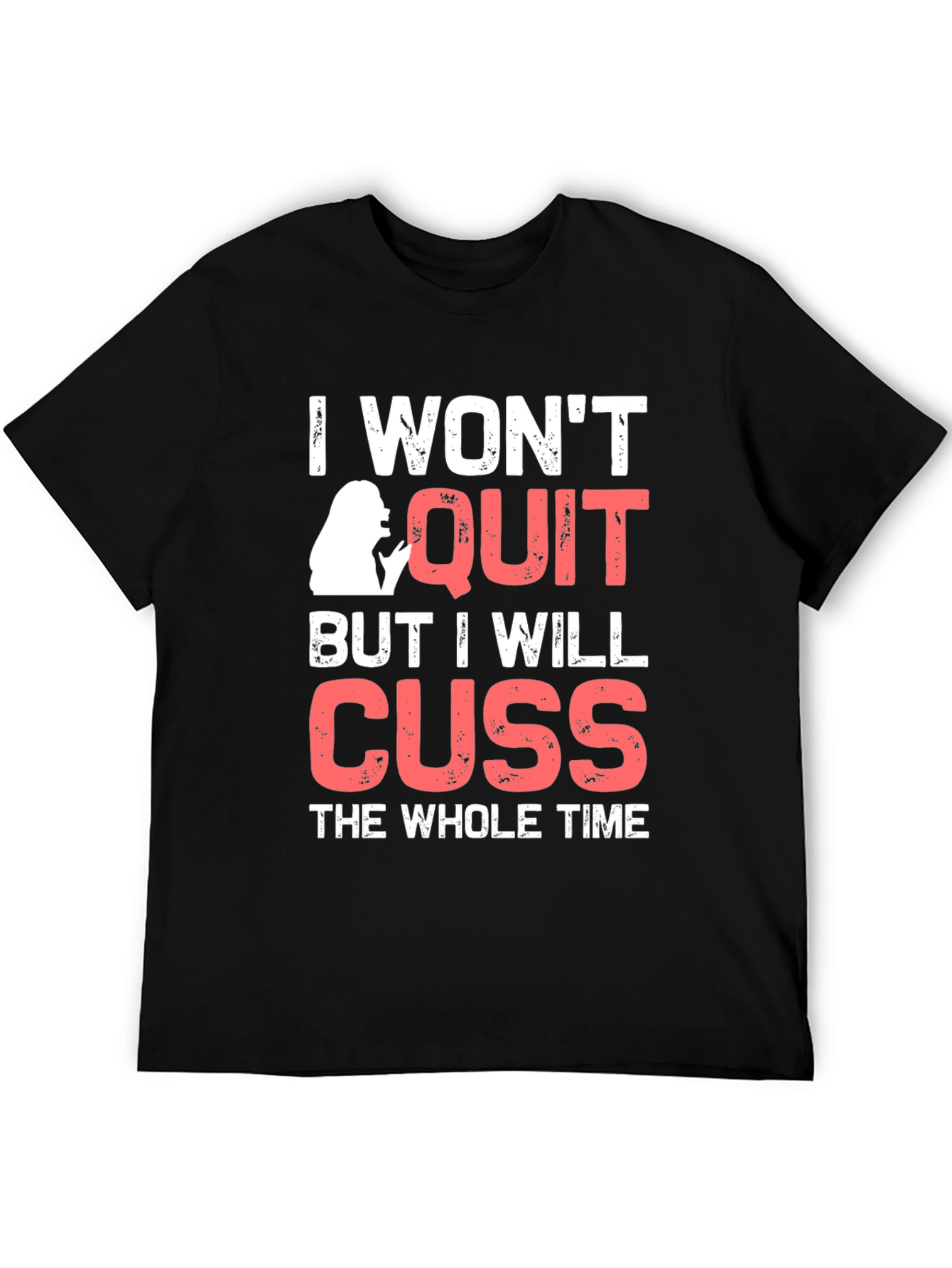 Funny Sarcastic I Wont Quit Graphic Tee