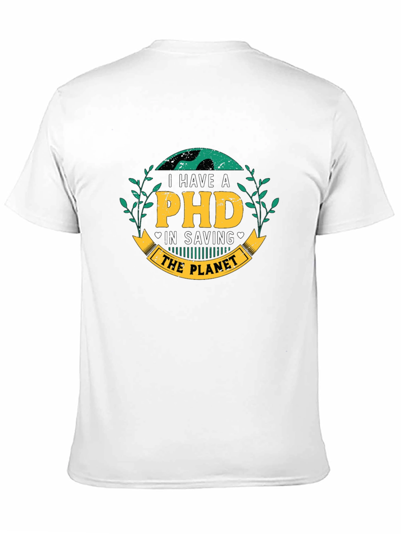 I Have a PHD in Saving the Planet T-Shirt