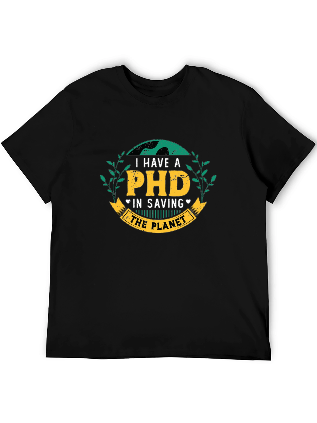 I Have a PHD in Saving the Planet T-Shirt