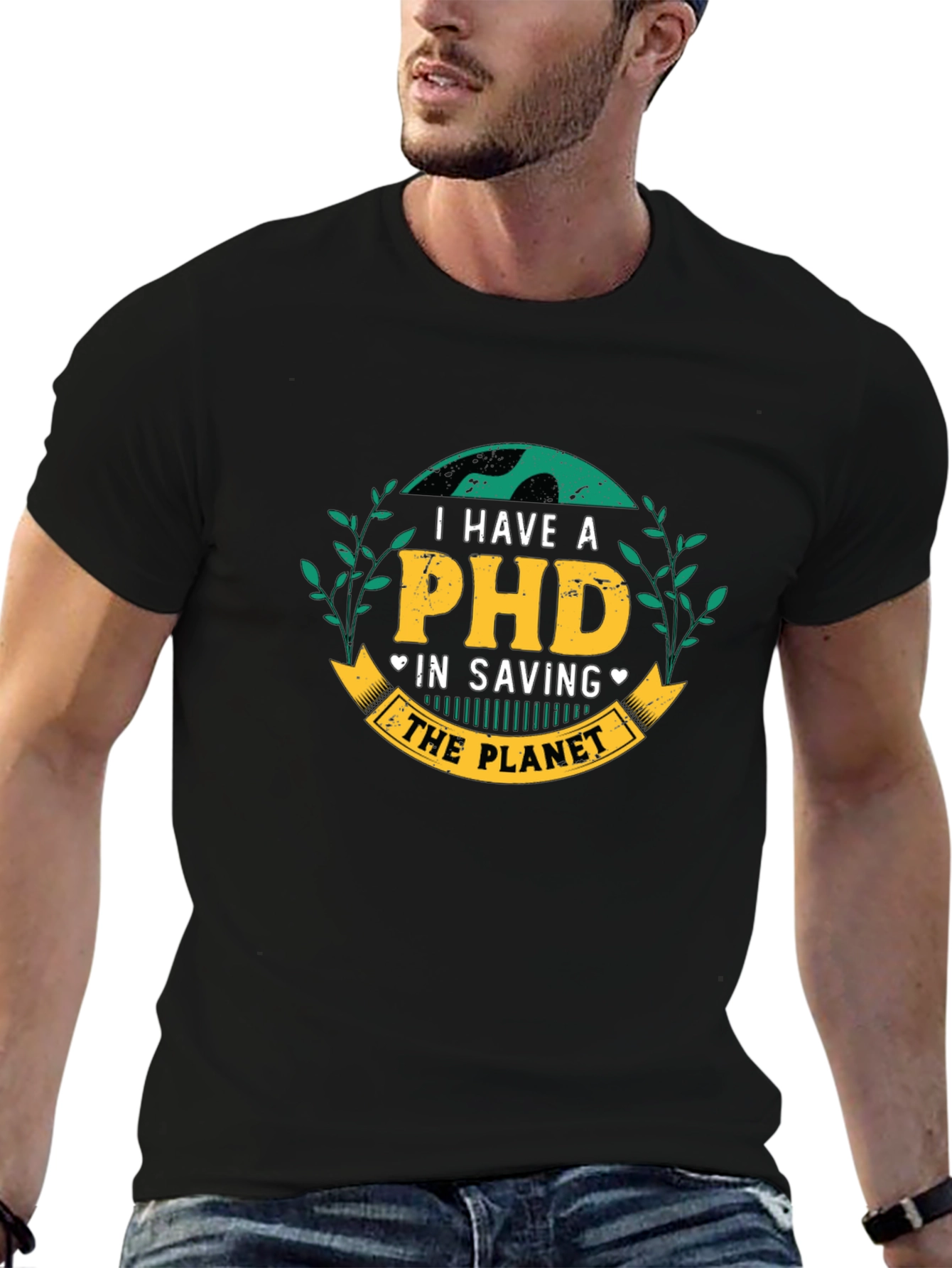 I Have a PHD in Saving the Planet T-Shirt