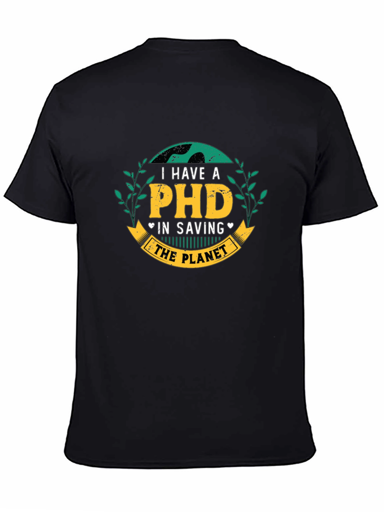 I Have a PHD in Saving the Planet T-Shirt