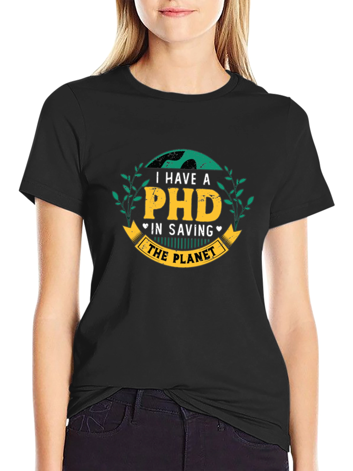 I Have a PHD in Saving the Planet T-Shirt