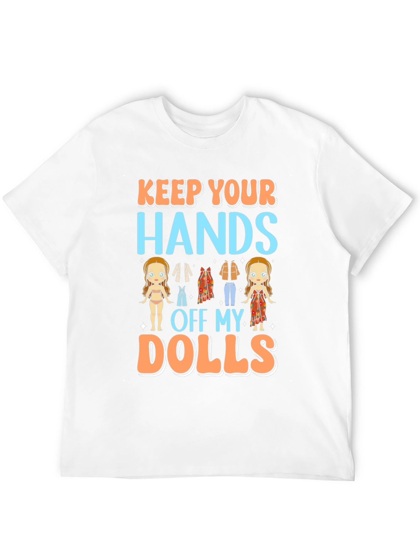 Keep Your Hands Off My Dolls Graphic T-Shirt