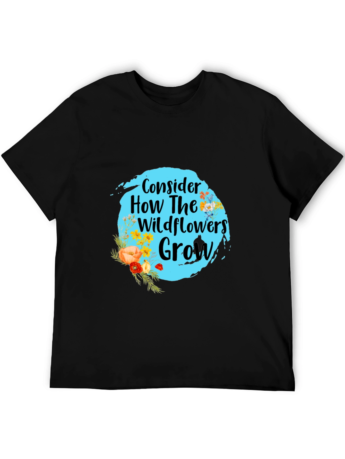 Consider How Wildflowers Grow Black T-Shirt
