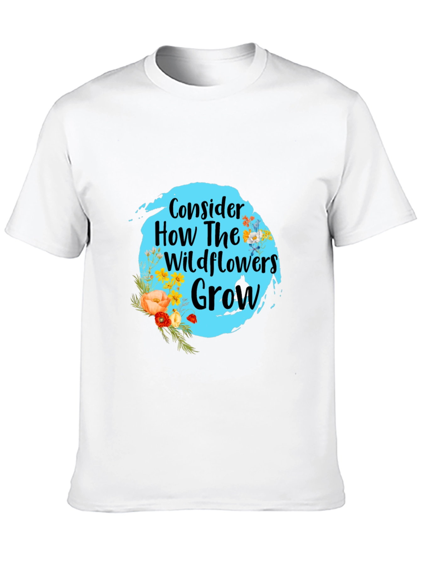 Consider How Wildflowers Grow Black T-Shirt