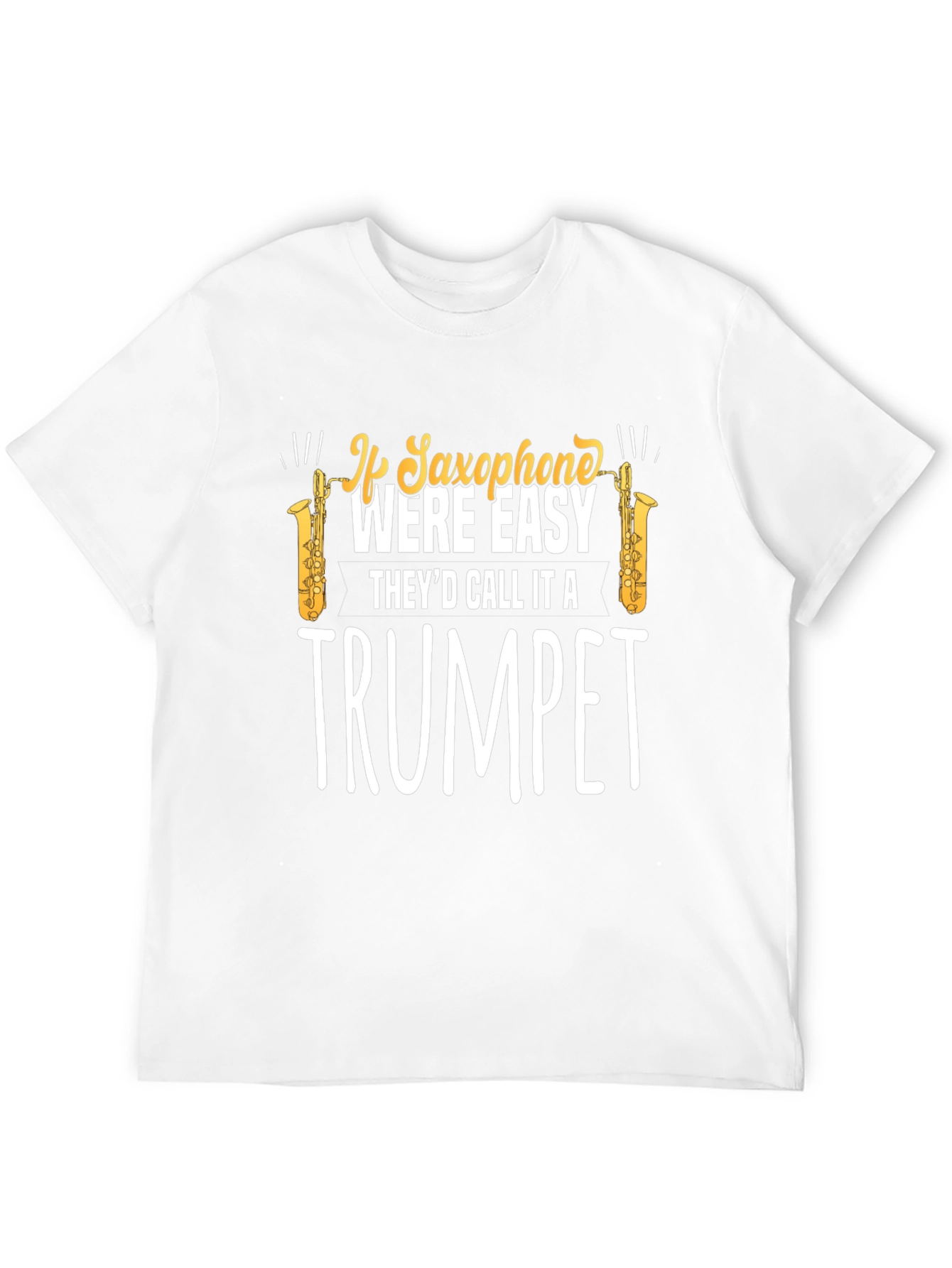 Saxophone Trumpet T-Shirt - Musician Humor Tee