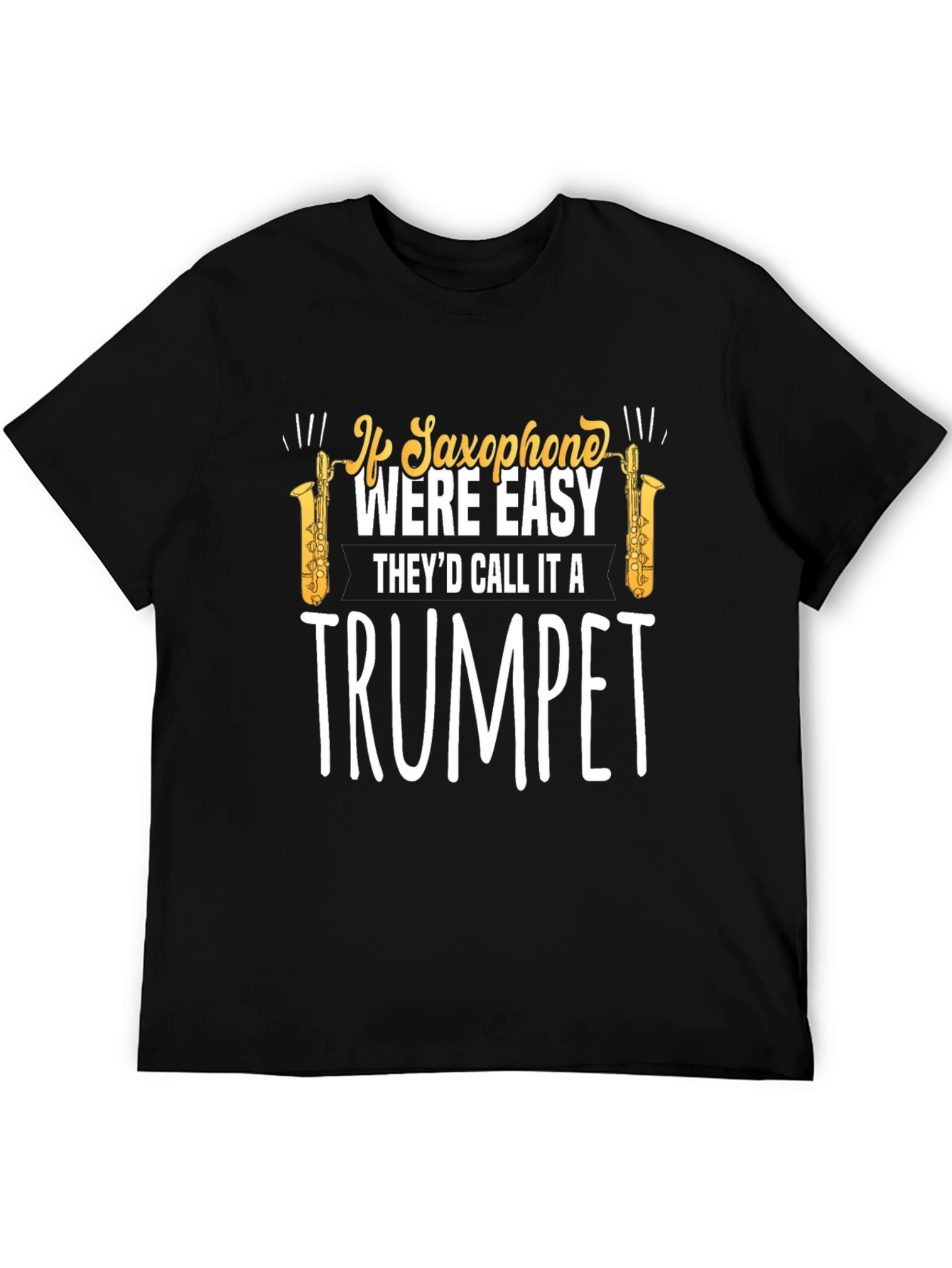 Saxophone Trumpet T-Shirt - Musician Humor Tee