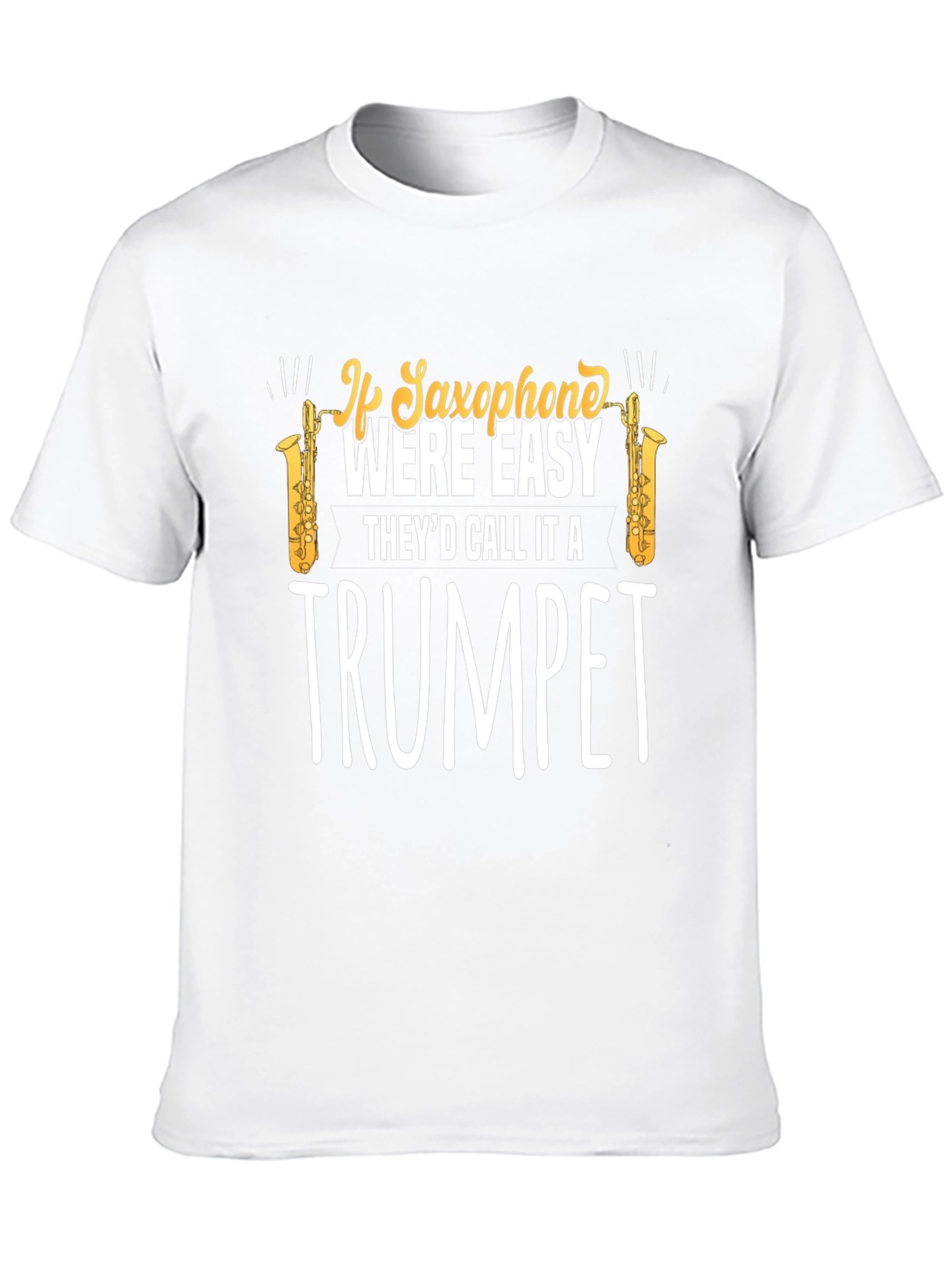 Saxophone Trumpet T-Shirt - Musician Humor Tee