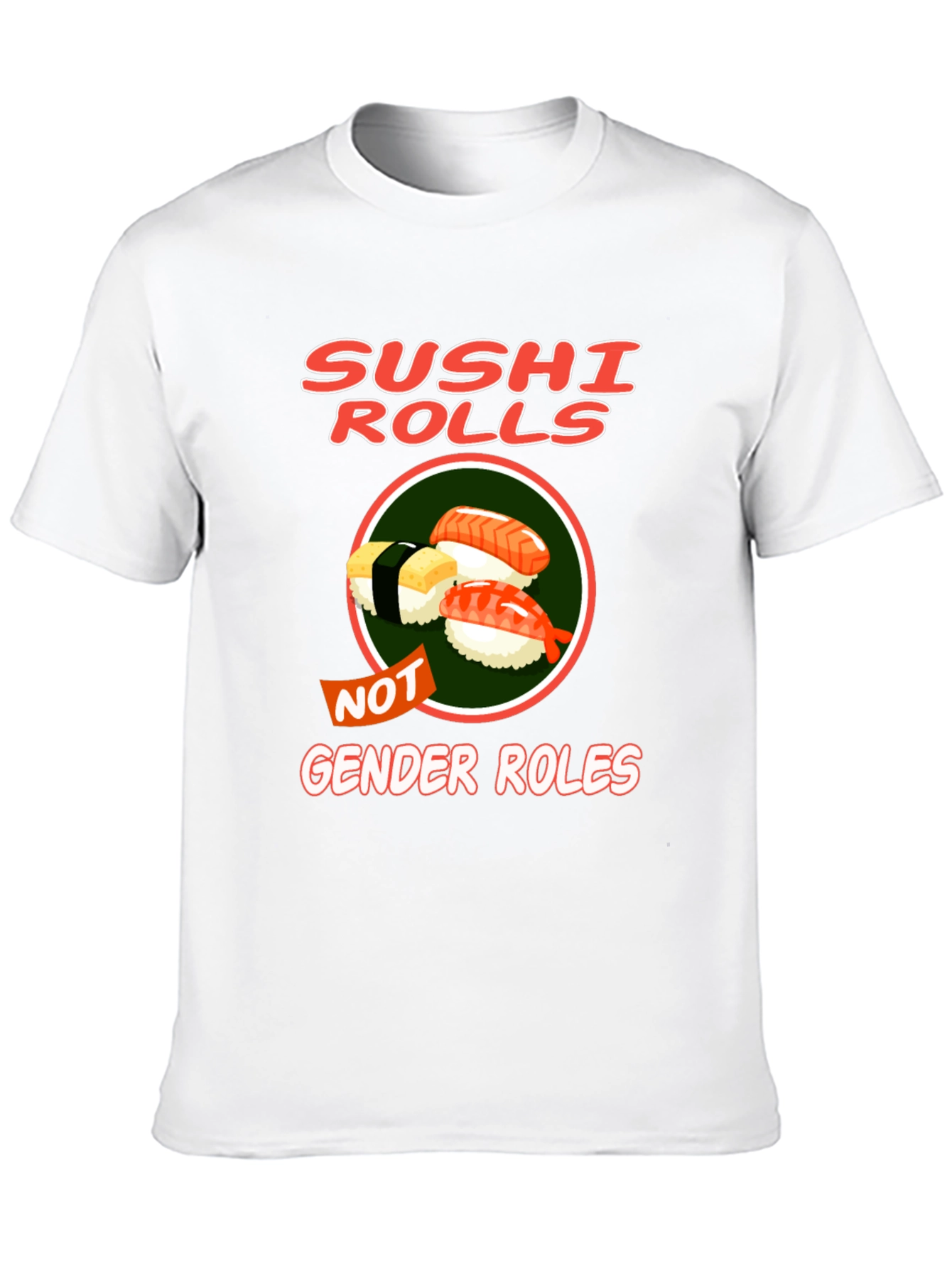 Sushi Rolls Not Gender Roles T-Shirt