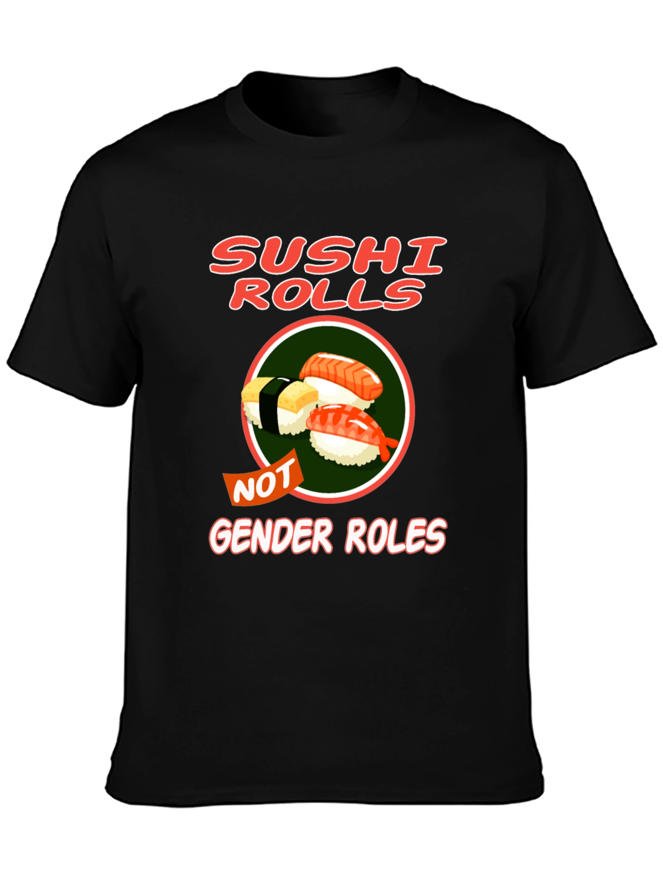 Sushi Rolls Not Gender Roles T-Shirt