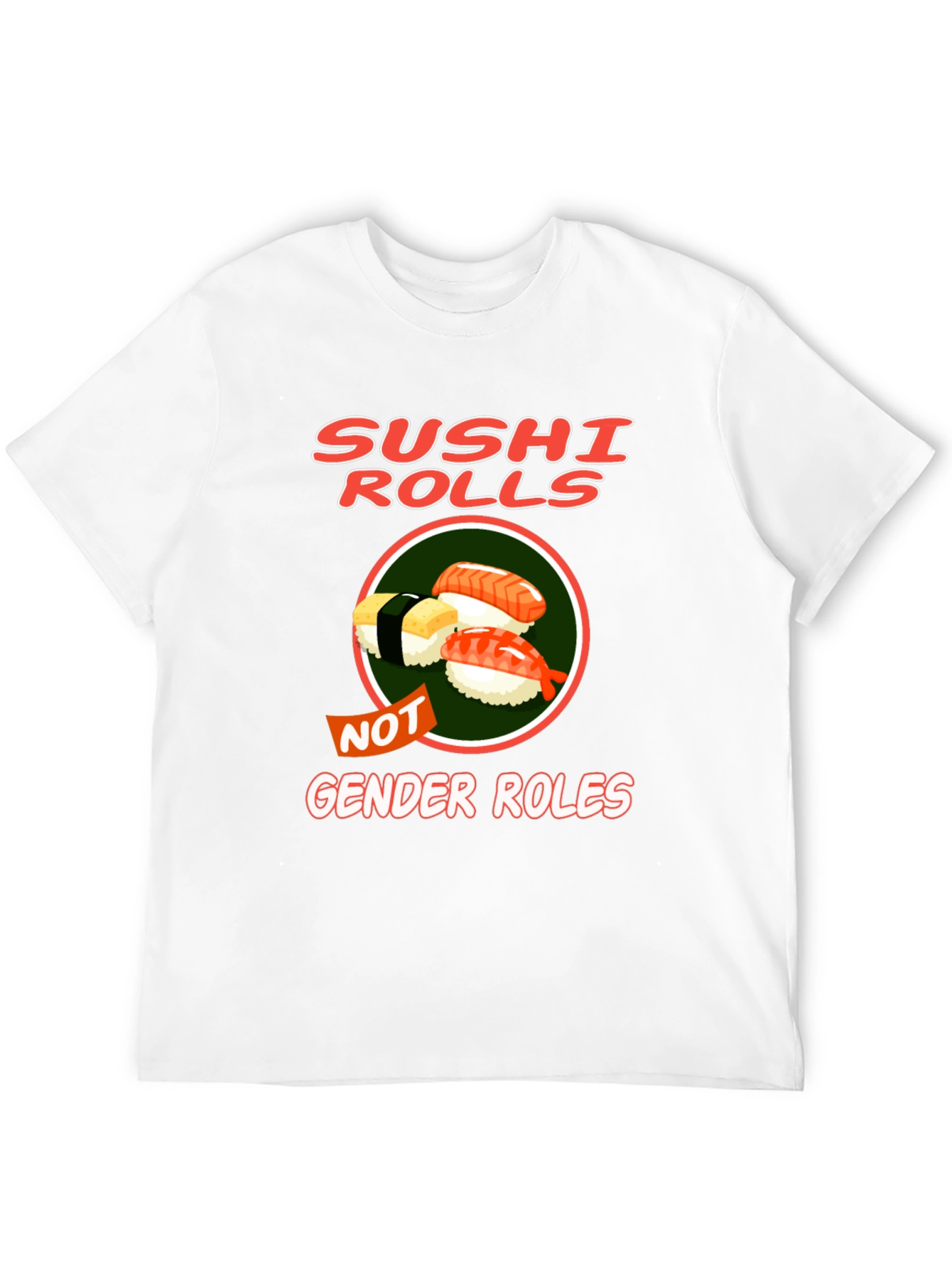 Sushi Rolls Not Gender Roles T-Shirt