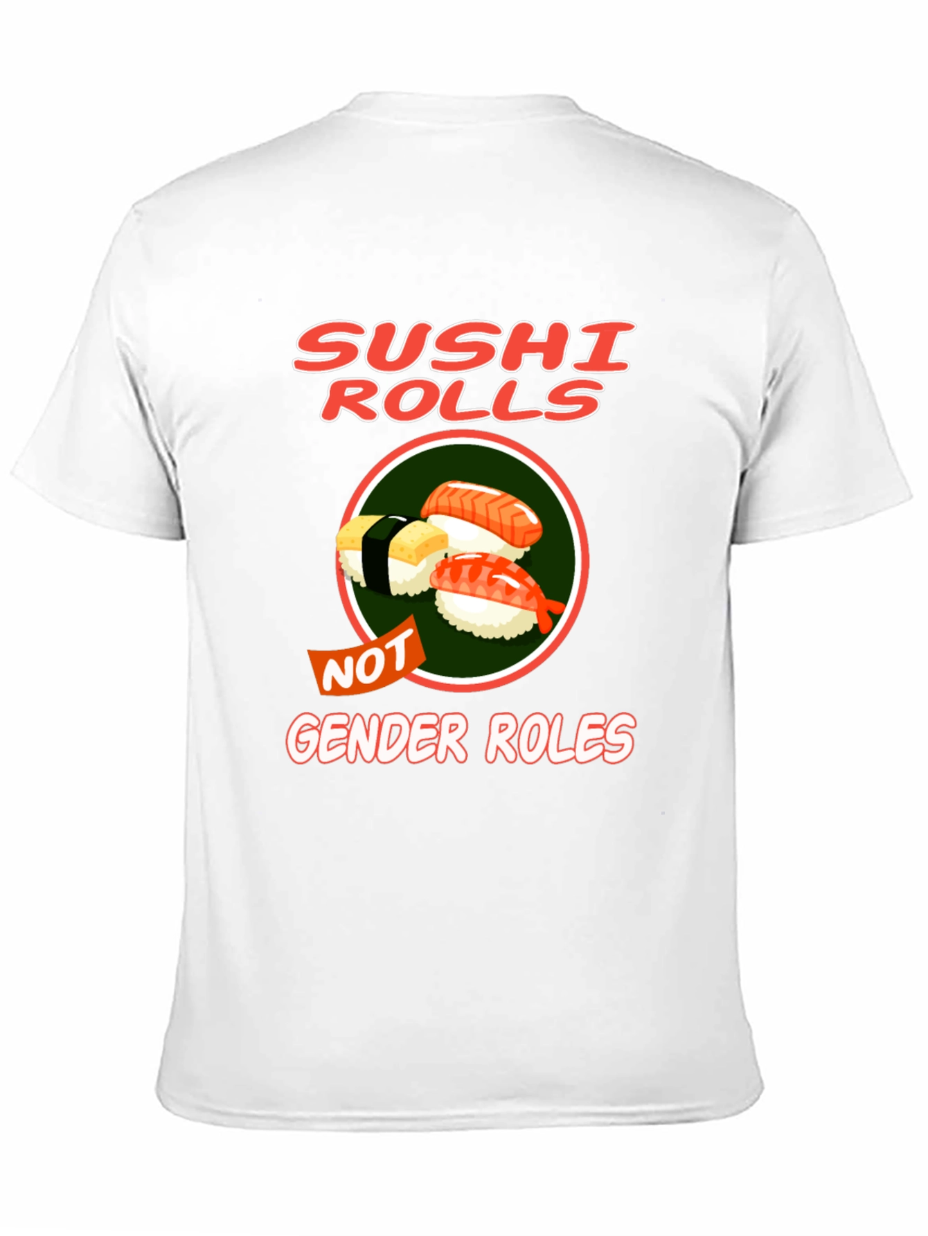 Sushi Rolls Not Gender Roles T-Shirt