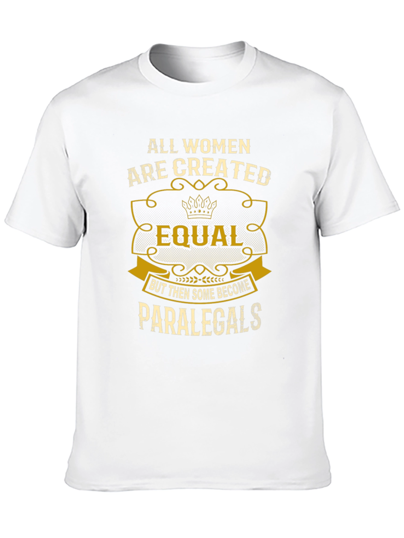 Women Paralegal T-Shirt - All Women Are Created Equal