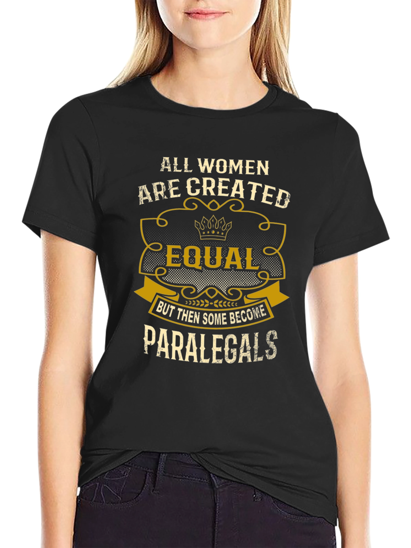 Women Paralegal T-Shirt - All Women Are Created Equal
