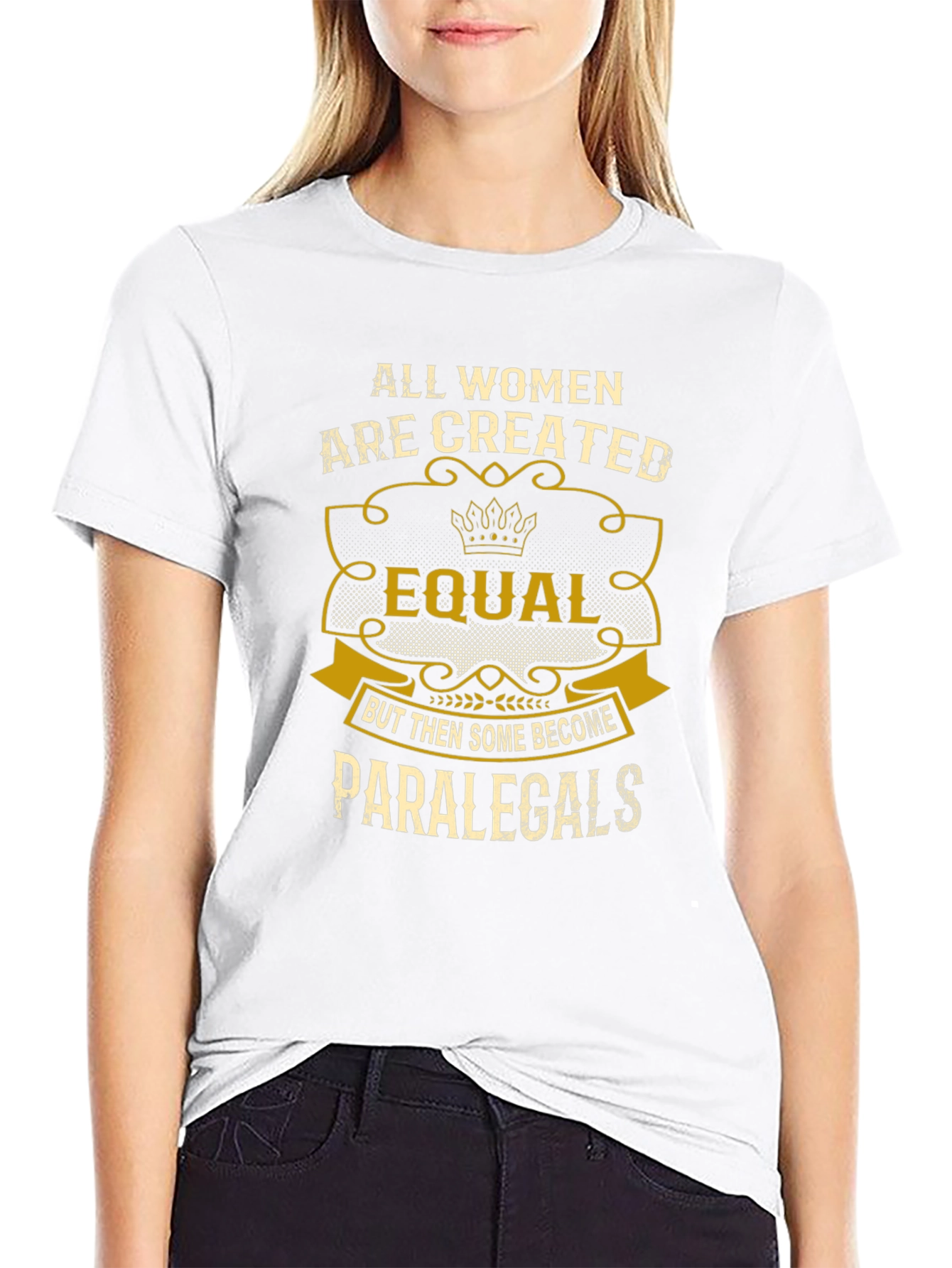 Women Paralegal T-Shirt - All Women Are Created Equal