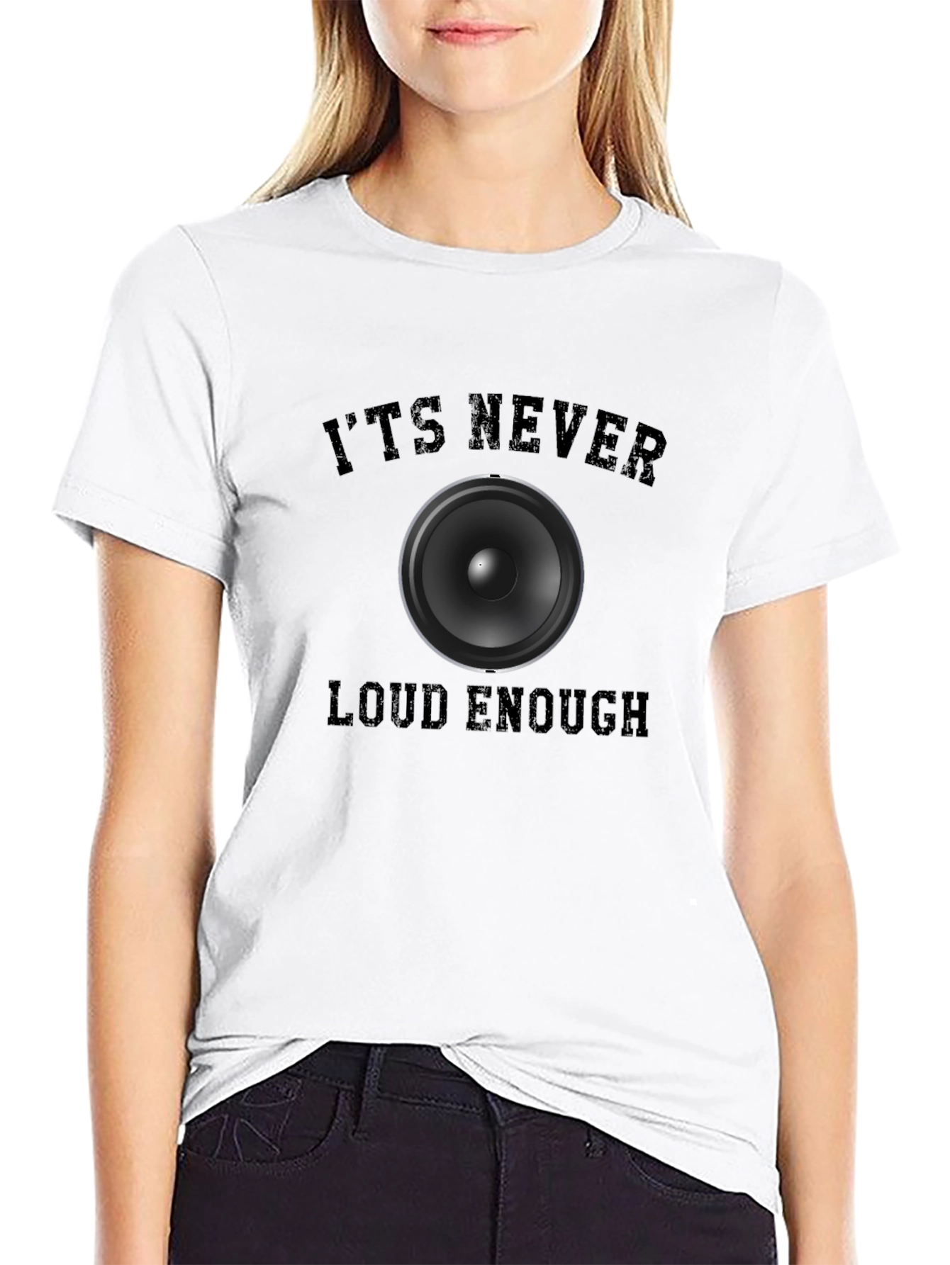 Its Never Loud Enough Graphic T-Shirt