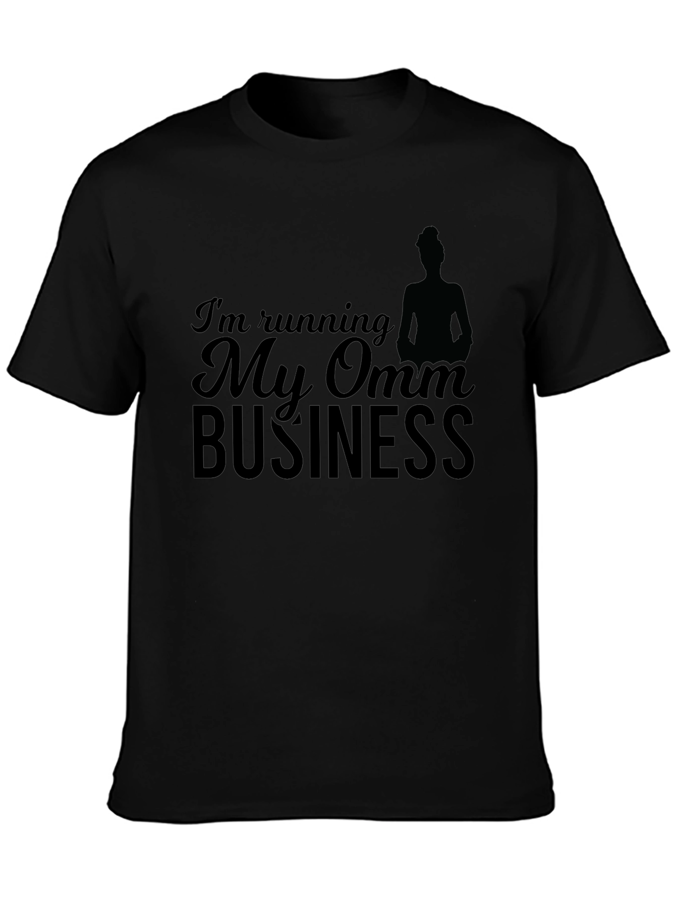 Im Running My Omm Business Graphic T-Shirt