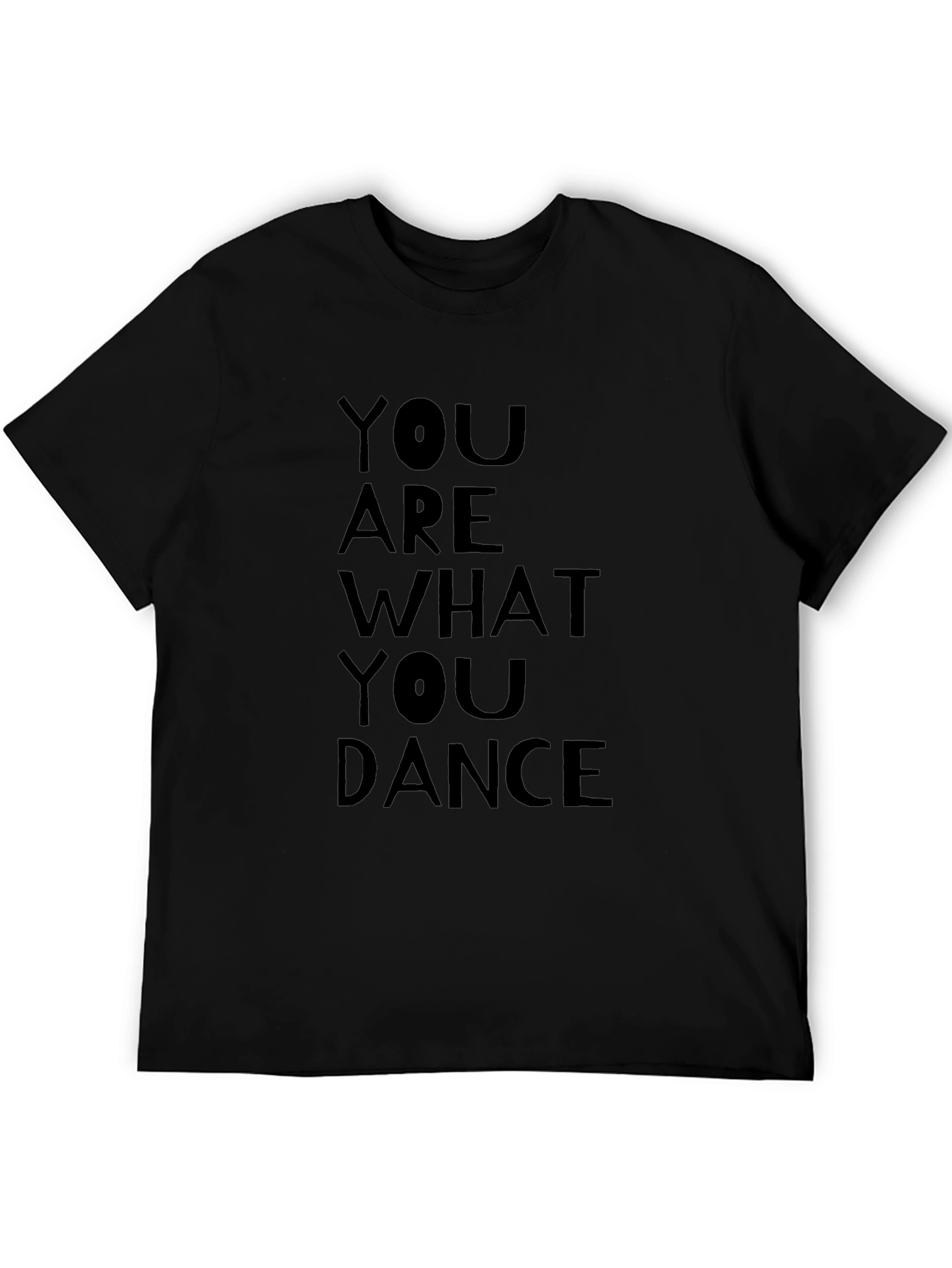 You Are What You Dance T-Shirt