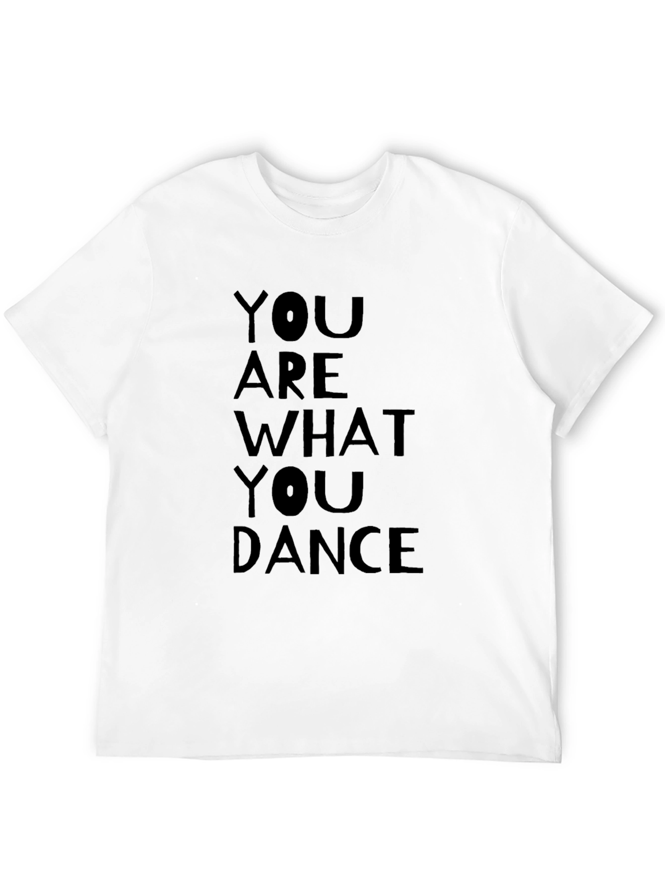 You Are What You Dance T-Shirt
