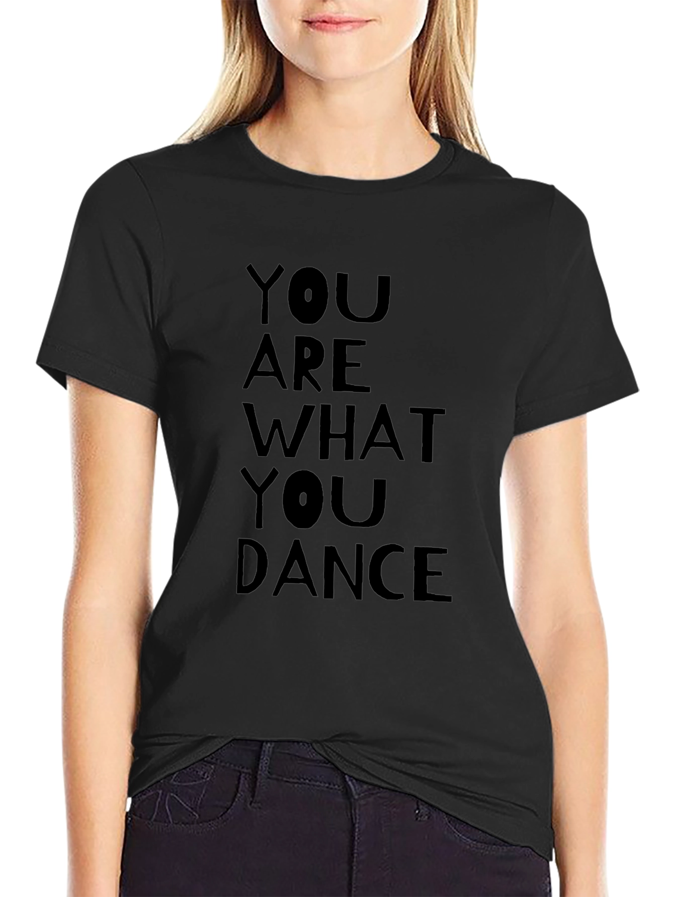 You Are What You Dance T-Shirt
