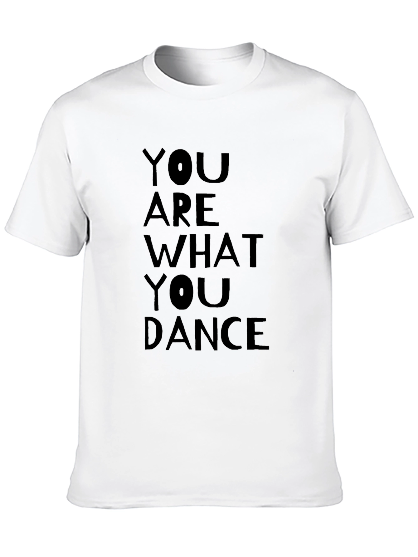 You Are What You Dance T-Shirt