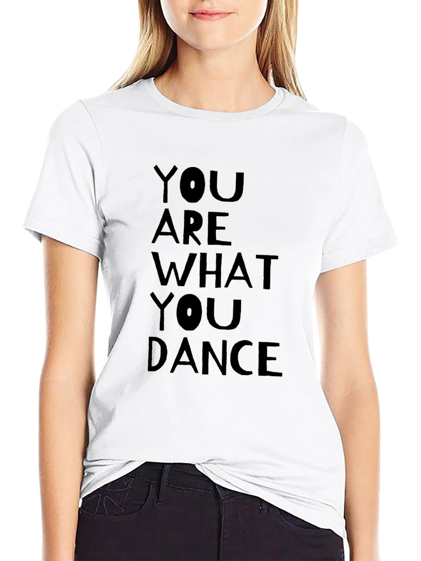You Are What You Dance T-Shirt