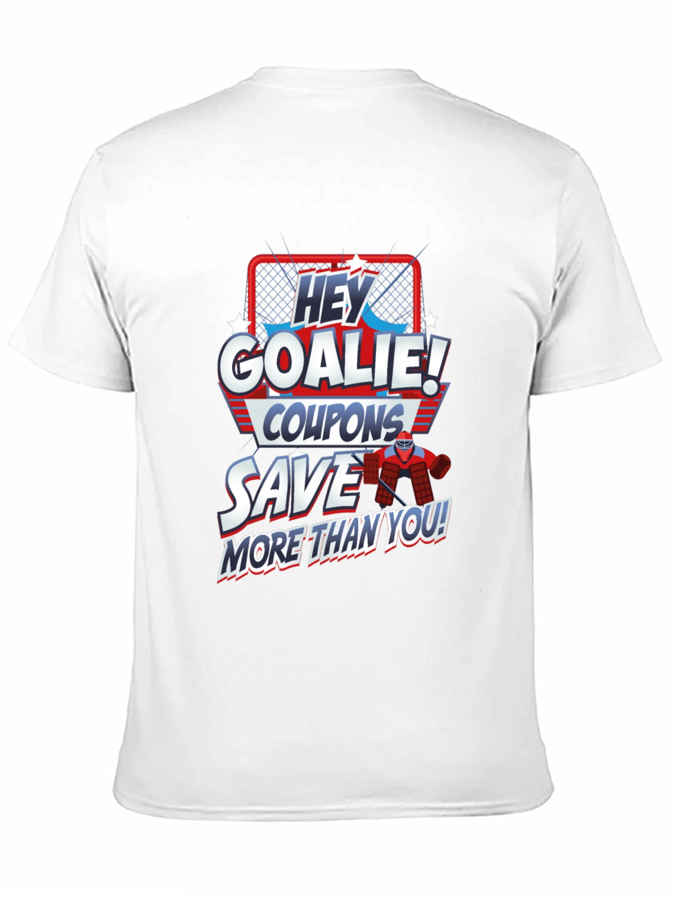 Hey Goalie! Coupons Save More Than You T-Shirt