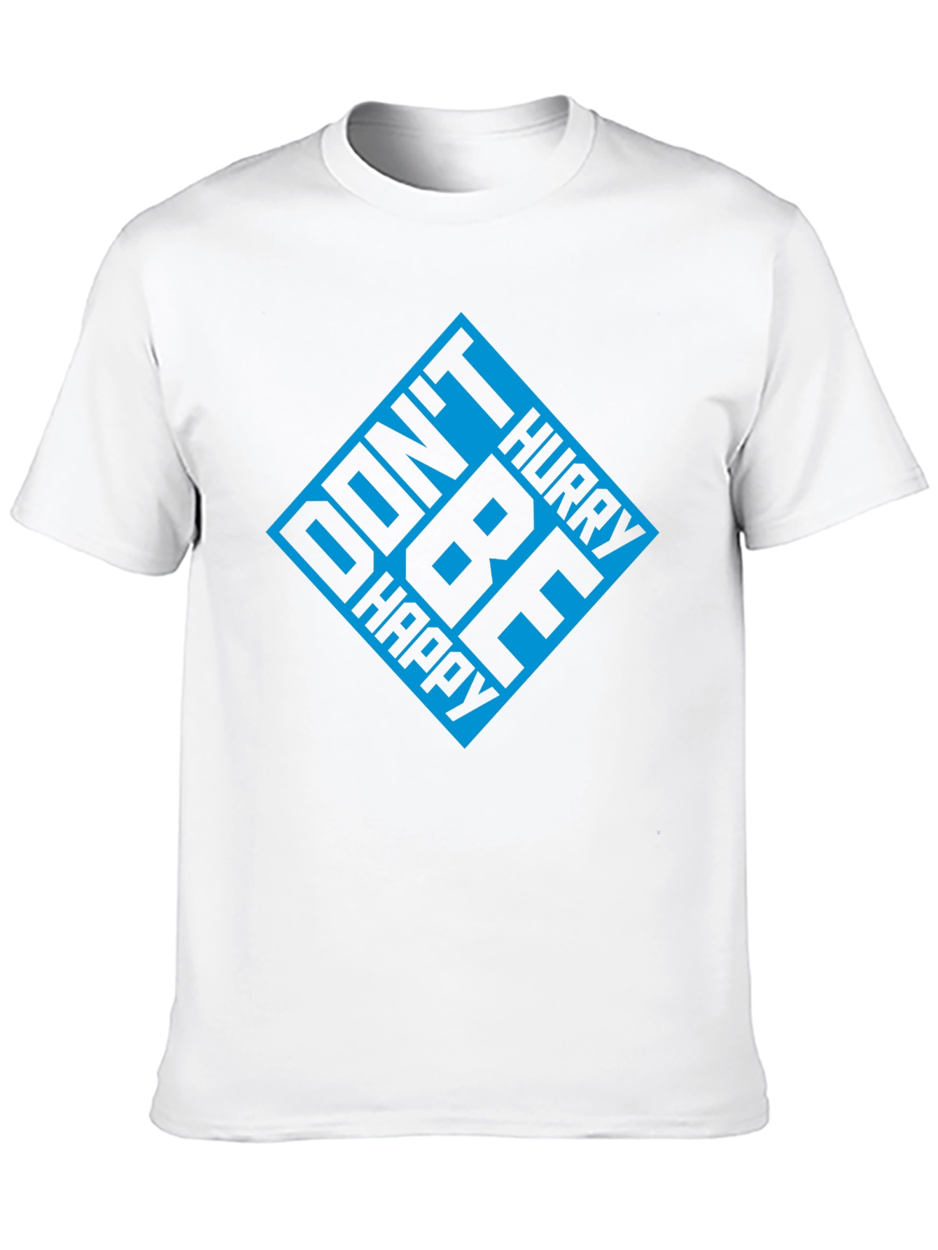 Dont Hurry Be Happy T-Shirt - Casual Mens Tee