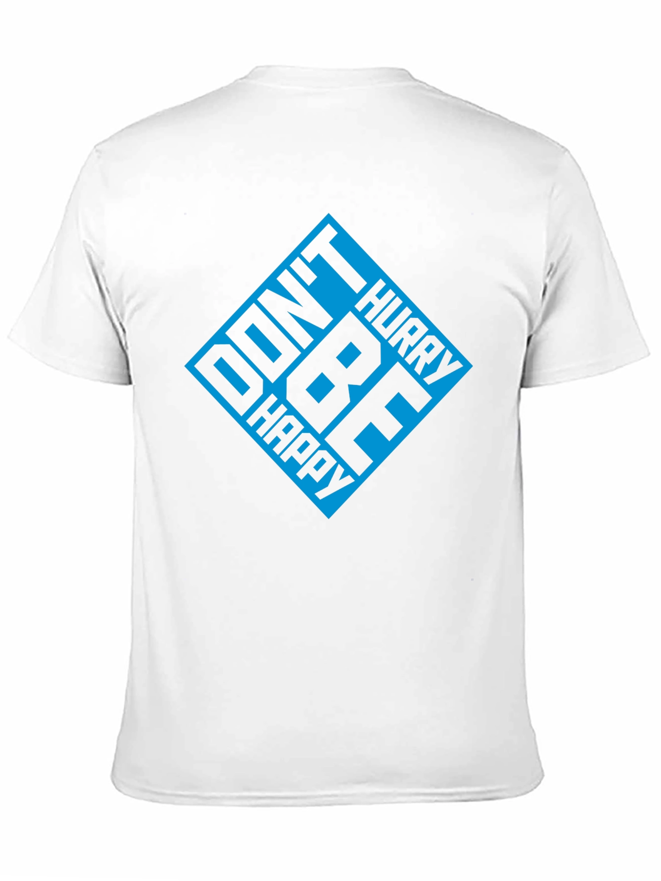 Dont Hurry Be Happy T-Shirt - Casual Mens Tee