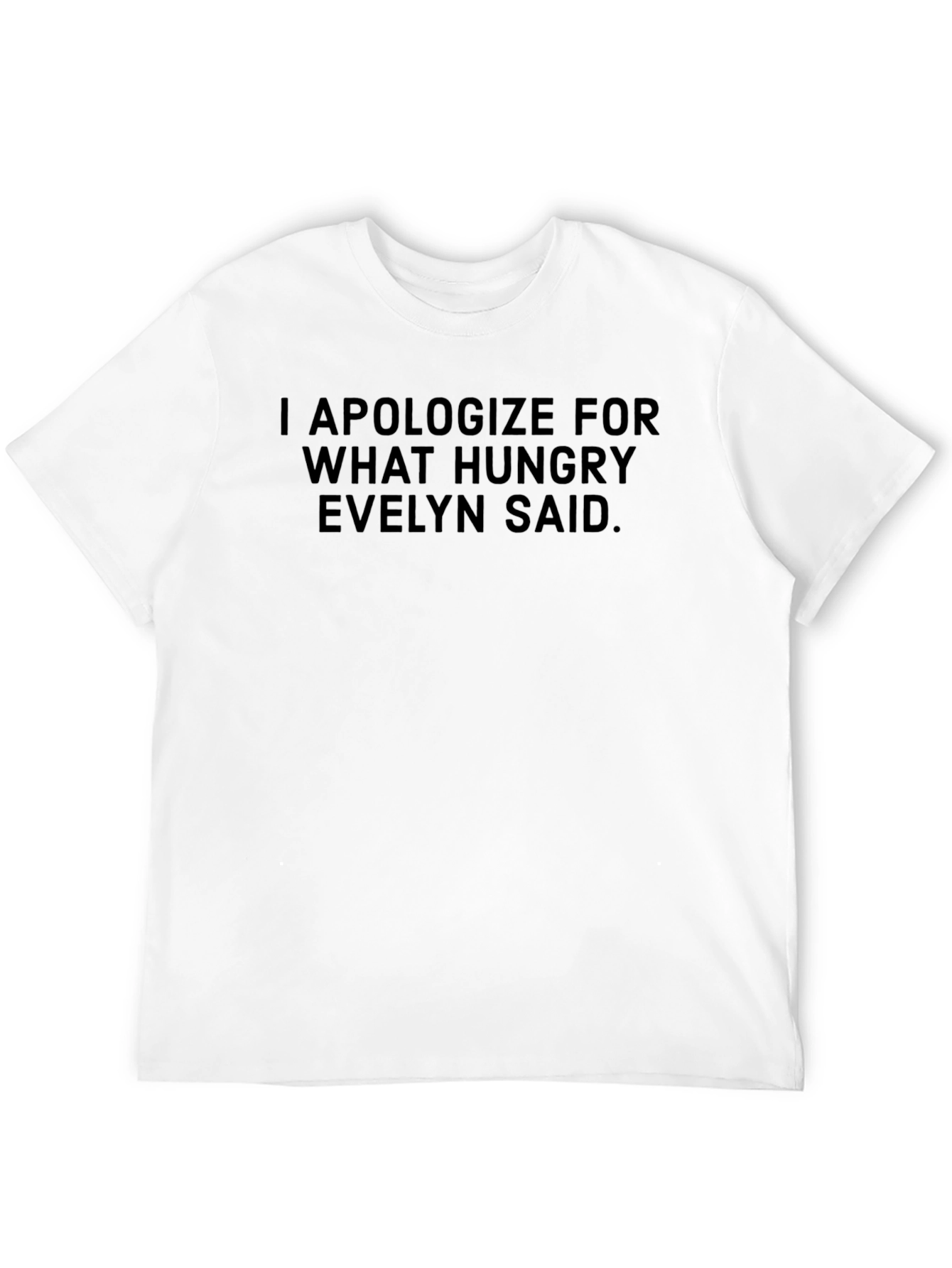 Funny Hungry Evelyn Apology T-Shirt