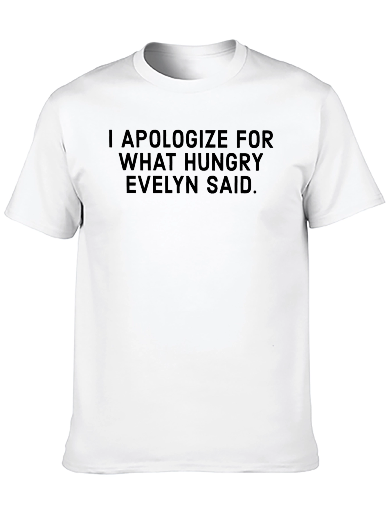 Funny Hungry Evelyn Apology T-Shirt