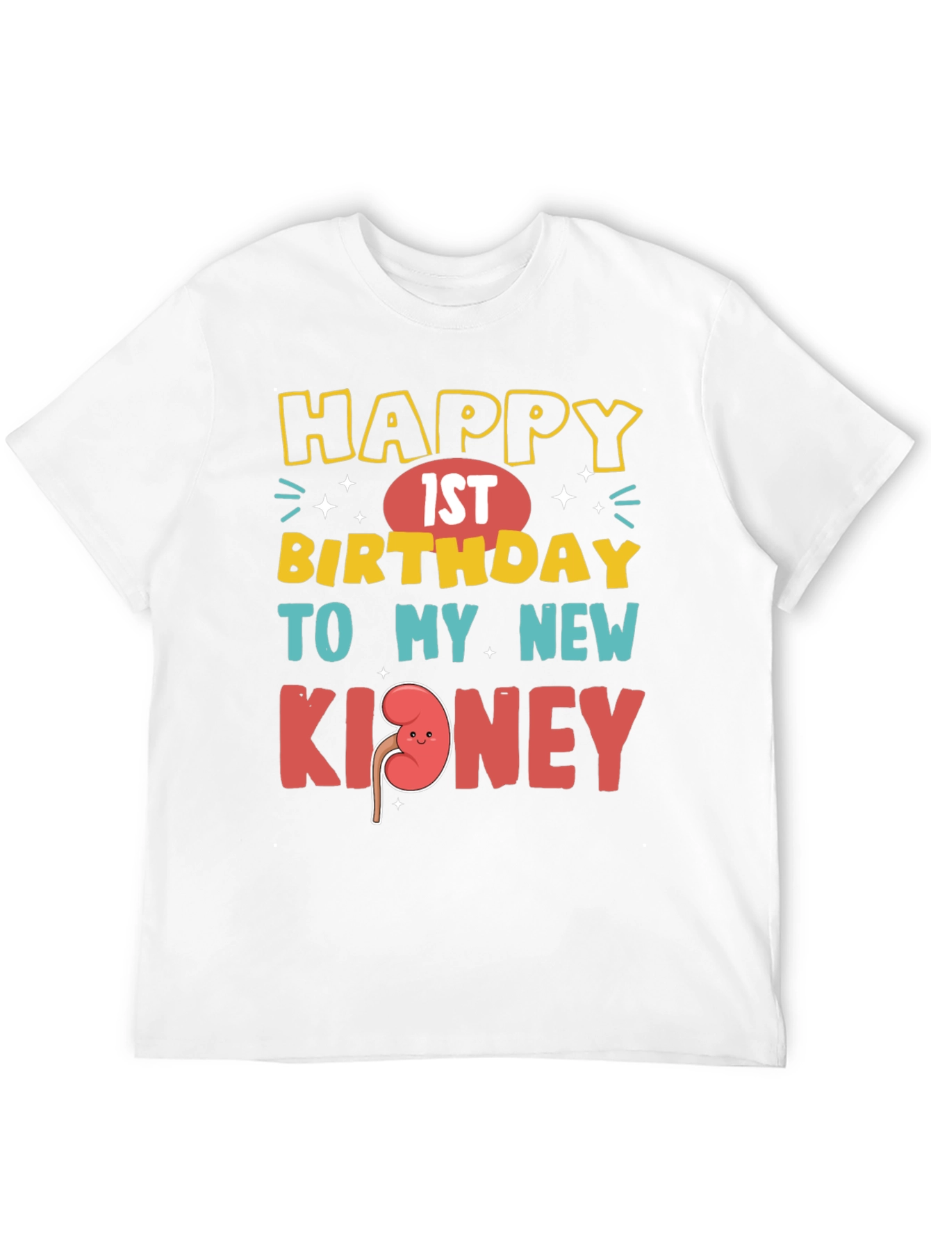 Funny 1st Birthday New Kidney T-Shirt