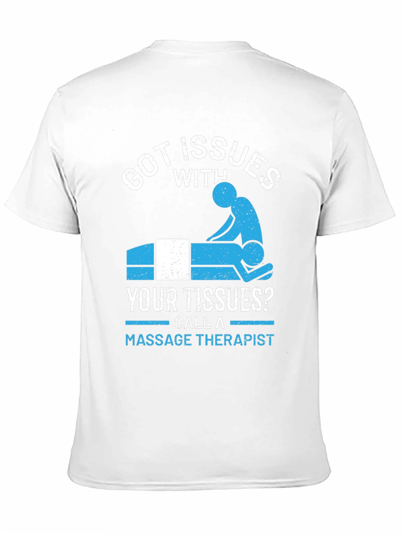Got Issues? Massage Therapy T-Shirt