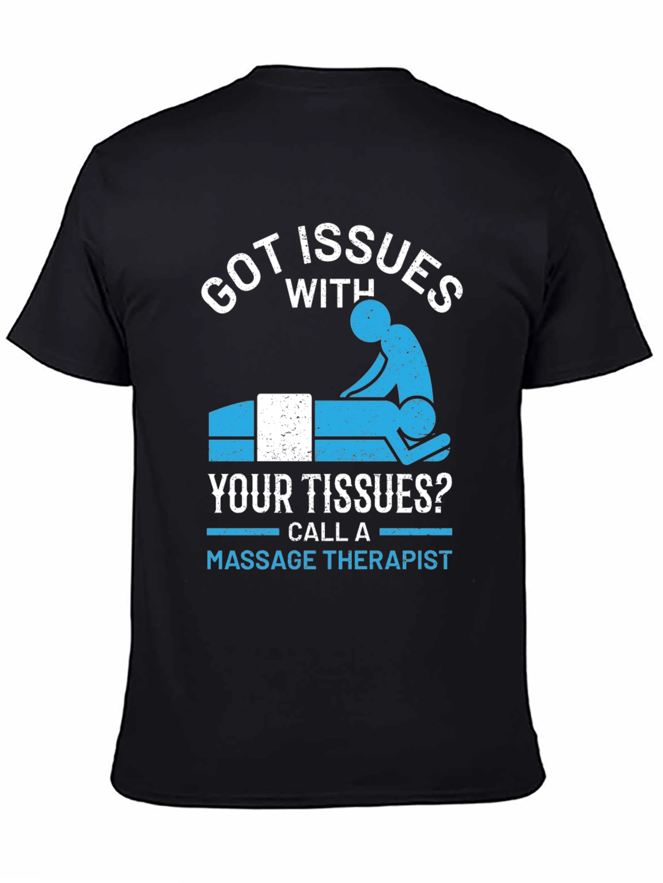 Got Issues? Massage Therapy T-Shirt