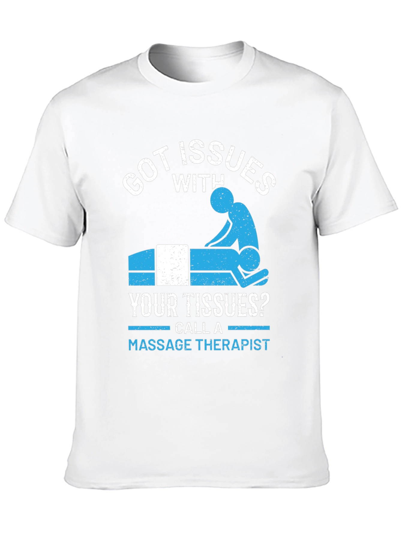 Got Issues? Massage Therapy T-Shirt